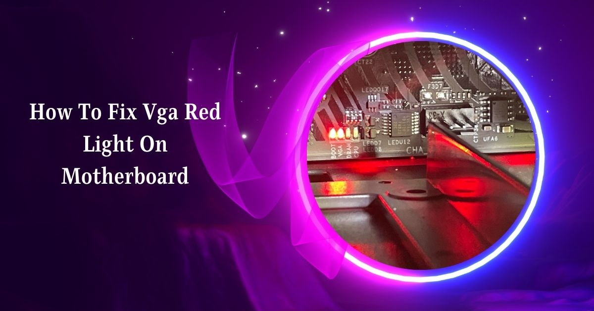 How To Fix Vga Red Light On Motherboard – How To Fix – 2024