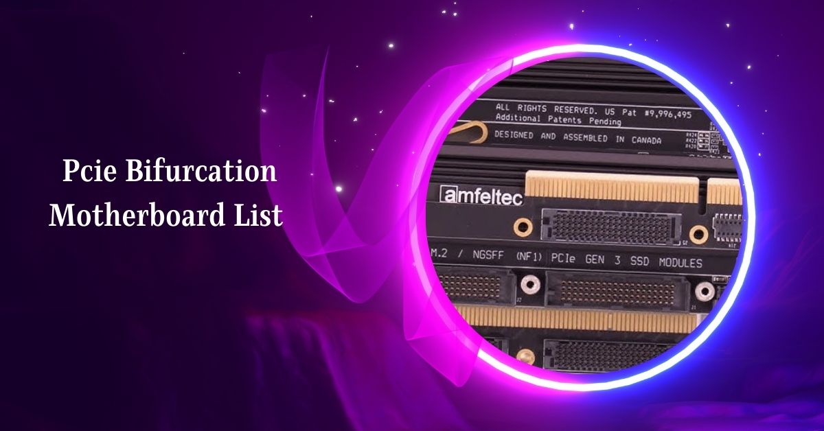 Pcie Bifurcation Motherboard List – Complete Overview – 2024