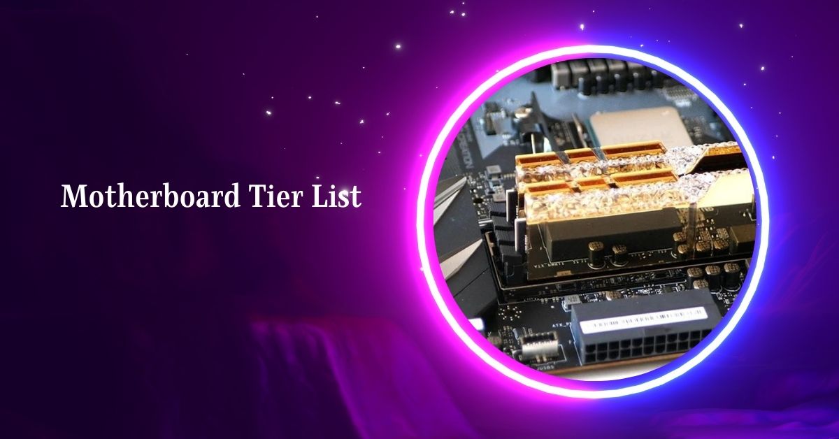 Motherboard Tier List – Everything You Need To Know – 2024!