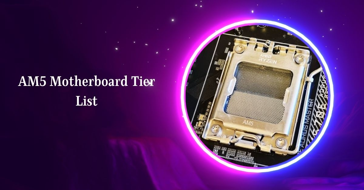 AM5 Motherboard Tier List – Top Picks For 2024!